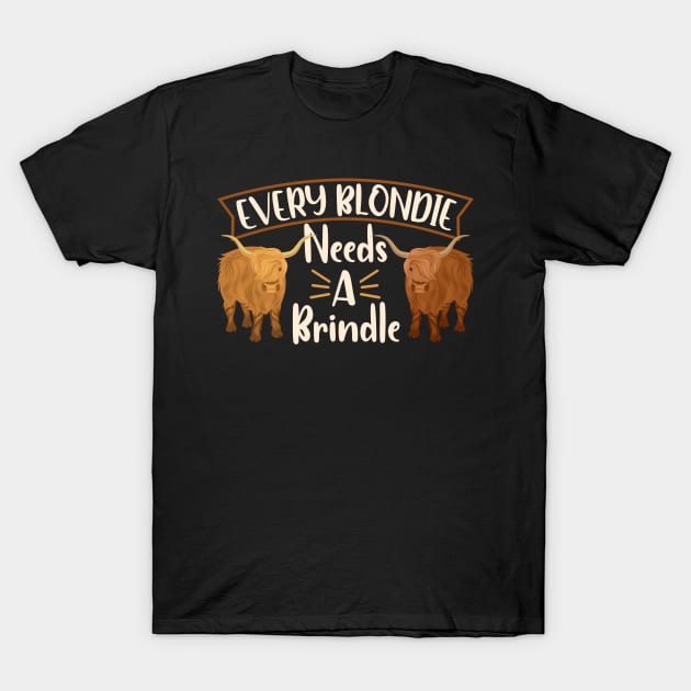 Highland Cow Highland Cattle Every Blondie Needs A Brindle T-Shirt by Caskara